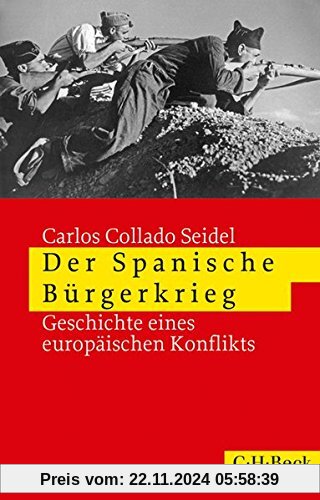 Der Spanische Bürgerkrieg: Geschichte eines europäischen Konflikts