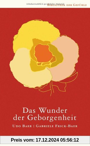 Das Wunder der Geborgenheit (Bibliothek der Gefühle)