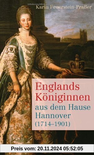 Englands Königinnen aus dem Hause Hannover (1714-1901)