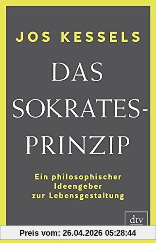 Das Sokrates-Prinzip: Ein philosophischer Ideengeber zur Lebensgestaltung (dtv Sachbuch)