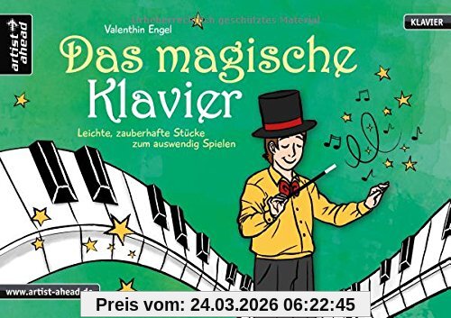 Das magische Klavier: Leichte, zauberhafte Stücke zum auswendig Spielen. Musiknoten für Piano. Songbook.