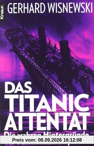 Das Titanic-Attentat: Die wahren Hintergründe der Schiffskatastrophe