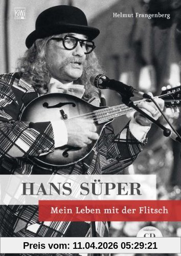 Hans Süper: Mein Leben mit der Flitsch Inklusive CD mit Klassikern und unveröffentlichen Liedern.: Mein Leben mit der Flitsch - mit Audio-CD