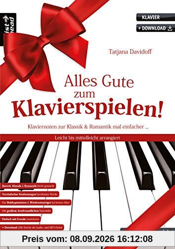 Alles Gute zum Klavierspielen! Klaviernoten zur Klassik & Romantik mal einfacher. Leicht bis mittelleicht arrangiert (inkl. Download). Klavierstücke. Piano. Bach. Beethoven. Händel. Tschaikowsky.