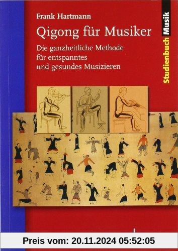 Qigong für Musiker: Die ganzheitliche Methode für entspanntes und gesundes Musizieren (Studienbuch Musik)