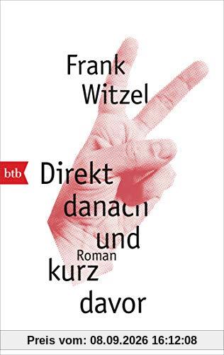 Direkt danach und kurz davor: Roman