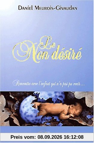 Le non desiré : Rencontre avec l'enfant qui n'a pas pu venir