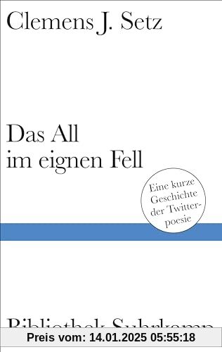 Das All im eignen Fell: Eine kurze Geschichte der Twitterpoesie | Legendäre Twittergedichte des Georg-Büchner-Preisträge