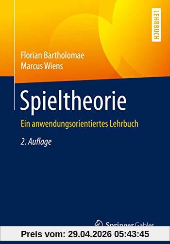 Spieltheorie: Ein anwendungsorientiertes Lehrbuch