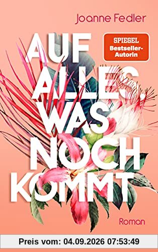 Auf alles, was noch kommt: Roman (Zeit für Freundinnen, Band 3)