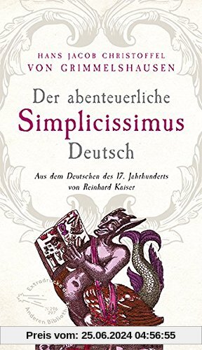 Der abenteuerliche Simplicissimus Deutsch: Aus dem Deutsch des 17. Jahrhunderts von Reinhard Kaiser (Extradrucke der And