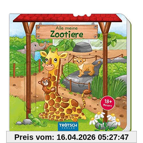 Trötsch Pappenbuch Alle meine Zootiere: Kinderbuch Entdeckerbuch Beschäftigungsbuch Spielbuch