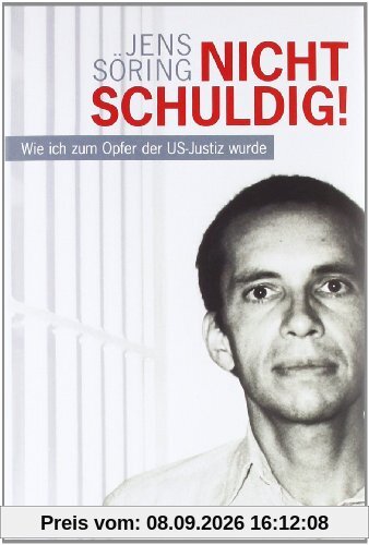 NICHT SCHULDIG!: Wie ich zum Opfer der US-Justiz wurde