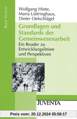 Grundlagen und Standards der Gemeinwesenarbeit: Ein Reader für Studium, Lehre und Praxis: Ein Reader zu Entwicklungslini