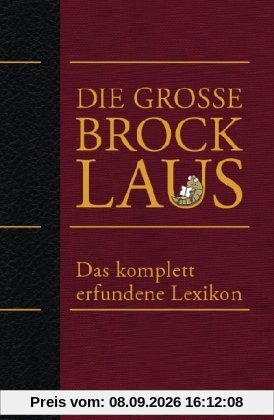 Die große Brocklaus: Das komplett erfundene Lexikon