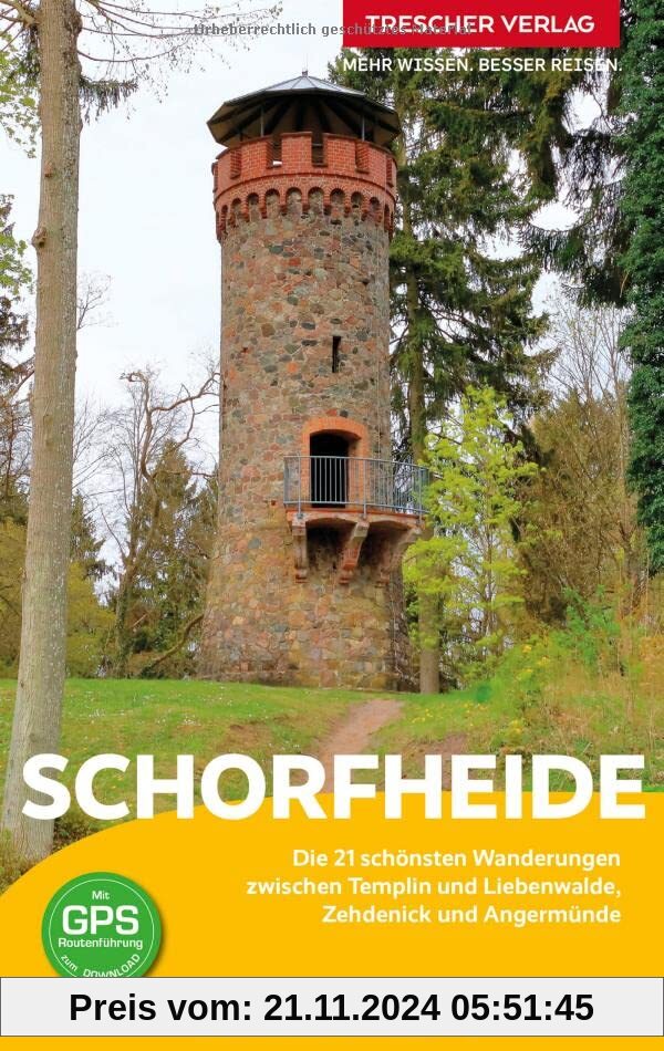 TRESCHER Reiseführer Schorfheide: Die 21 schönsten Wanderungen zwischen Templin und Liebenwalde, Zehdenick und Angermünd