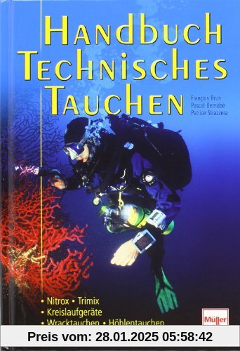 Handbuch Technisches Tauchen: Nitrox.Trimix/Kreislaufgeräte/Wracktauchen.Höhlentauchen/Ausrüstung.Dekompressionsstrategi