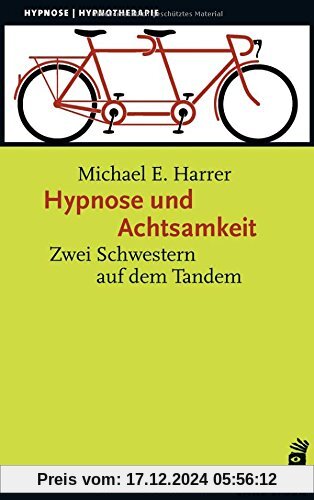 Hypnose und Achtsamkeit: Zwei Schwestern auf dem Tandem (Hypnose und Hypnotherapie)