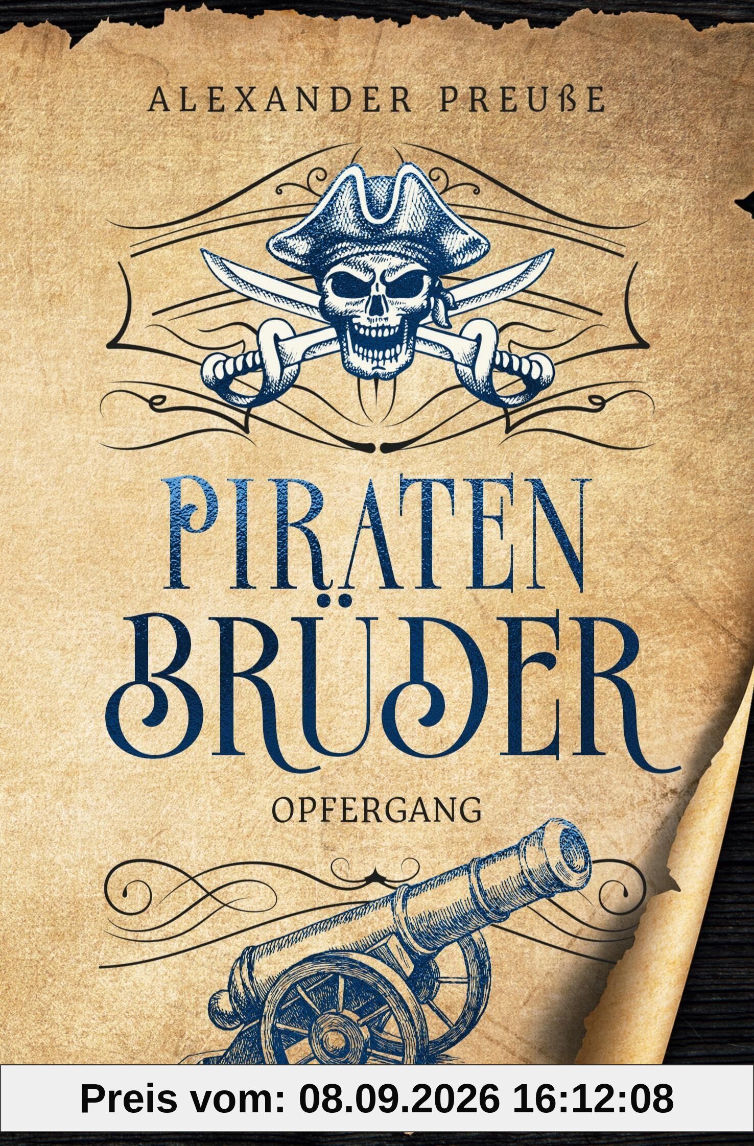 Opfergang - Piratenbrüder Band 7: Das dramatische Finale eines großen Abenteuers