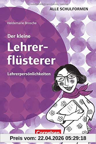 Der kleine Lehrerflüsterer: Lehrerpersönlichkeiten: Ratgeber