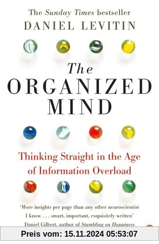 The Organized Mind: Thinking Straight in the Age of Information Overload