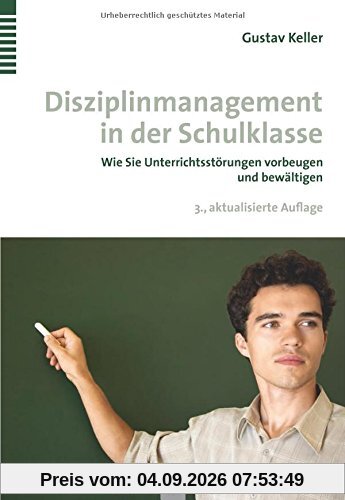Disziplinmanagement in der Schulklasse: Wie Sie Unterrichtsstörungen vorbeugen und bewältigen