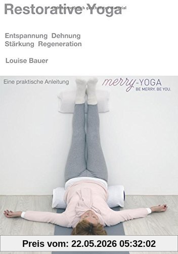 Louise Bauer Restorative Yoga, Entspannung, Dehnung, Stärkung & Regeneration
