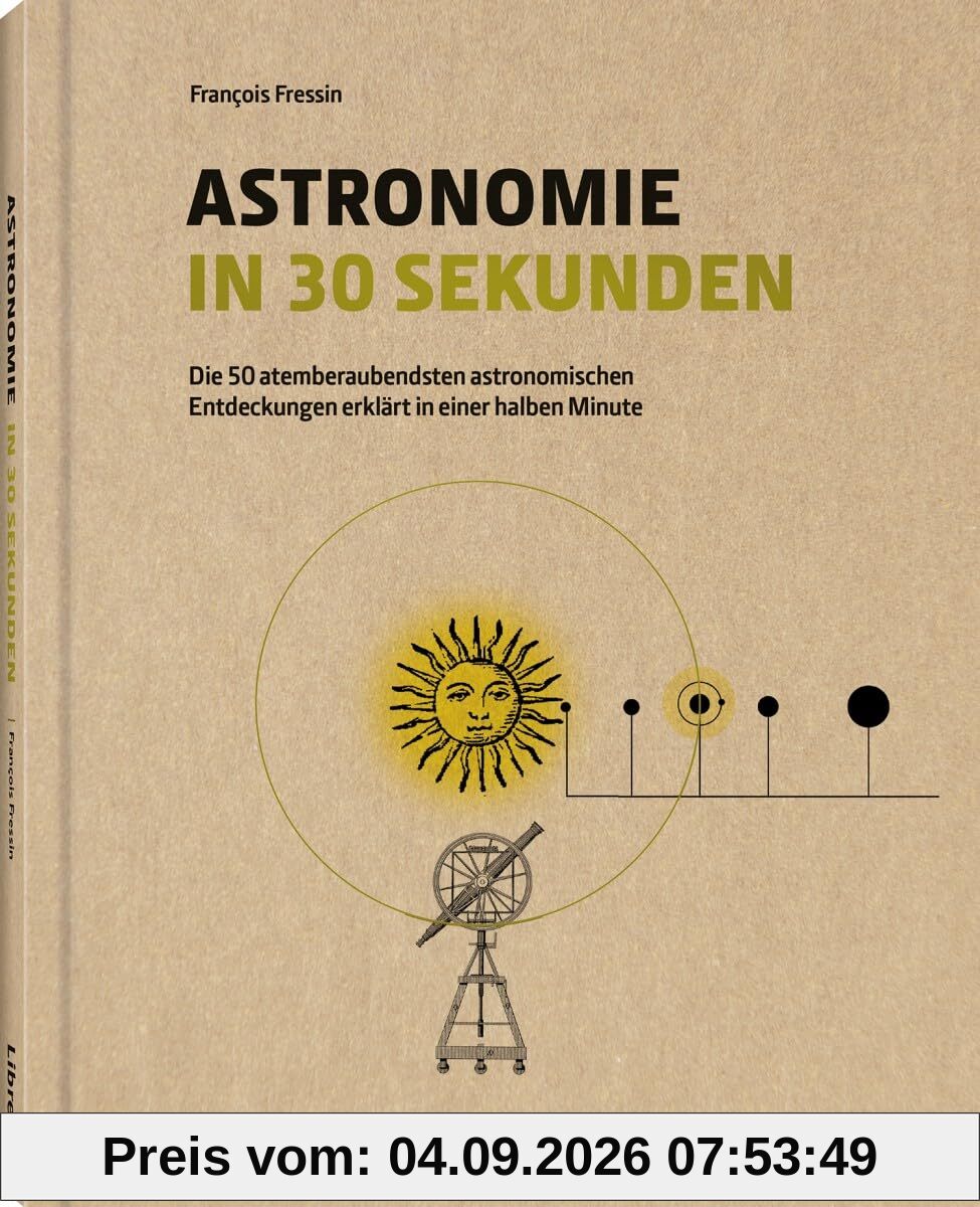 Astronomie in 30 Sekunden: Die 50 wichtigsten Entdecken aus der Geschichte essin