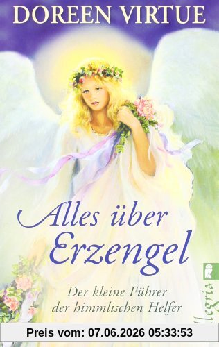Alles über Erzengel: Der kleine Führer der himmlischen Helfer