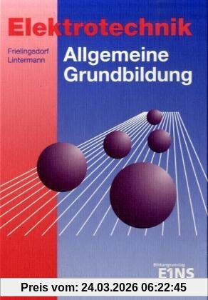 Elektrotechnik. Allgemeine Grundbildung: Lehr-/Fachbuch