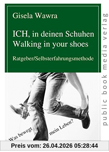 Ich, in deinen Schuhen: Ratgeber/Selbsterfahrungsmethode