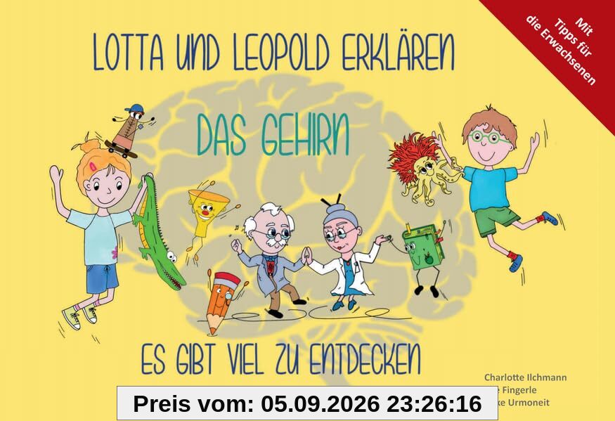 Lotta und Leopold erklären das Gehirn: Es gibt viel zu entdecken