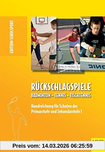 Norbert Weyers Rückschlagspiele, Badminton - Tennis -Tischtennis. Handreichung Für Schulen Der Primarstufe Und Sekundarstufe (Edition Schulsport)