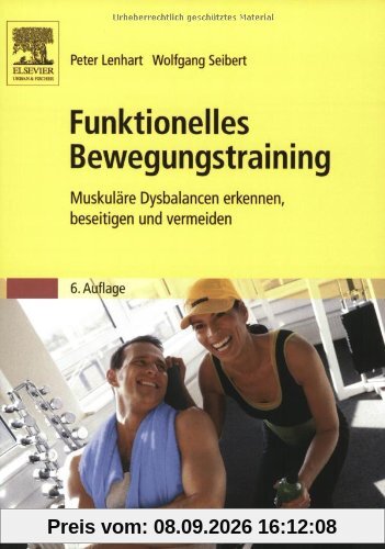 Funktionelles Bewegungstraining: Muskuläre Dysbalancen erkennen, beseitigen und vermeiden