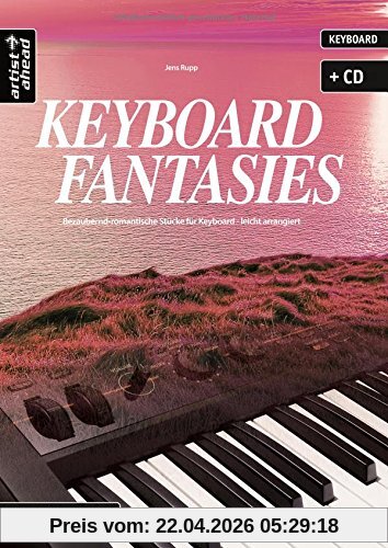 Keyboard Fantasies: Bezaubernd-romantische Stücke für Keyboard - leicht arrangiert (inkl. Audio-CD). Musiknoten. Songbook.
