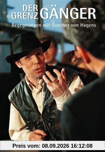 Der Grenzgänger. Begegnungen mit Gunther von Hagens