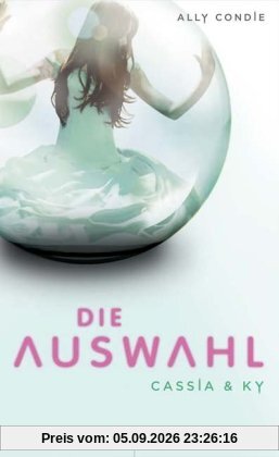Cassia & Ky - Die Auswahl: Band 1: Roman