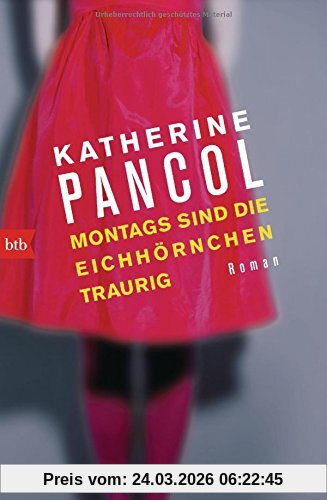 Montags sind die Eichhörnchen traurig: Roman