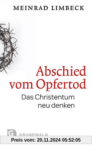 Abschied vom Opfertod. Das Christentum neu entdecken