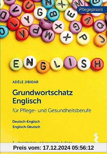 Grundwortschatz Englisch für Pflege- und Gesundheitsberufe: Deutsch-Englisch, Englisch-Deutsch (Pflegepraxis)