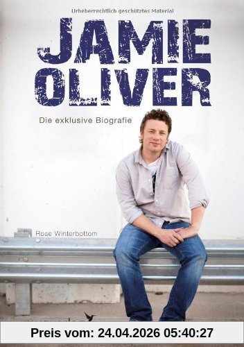 Jamie Oliver: Die exklusive Biografie
