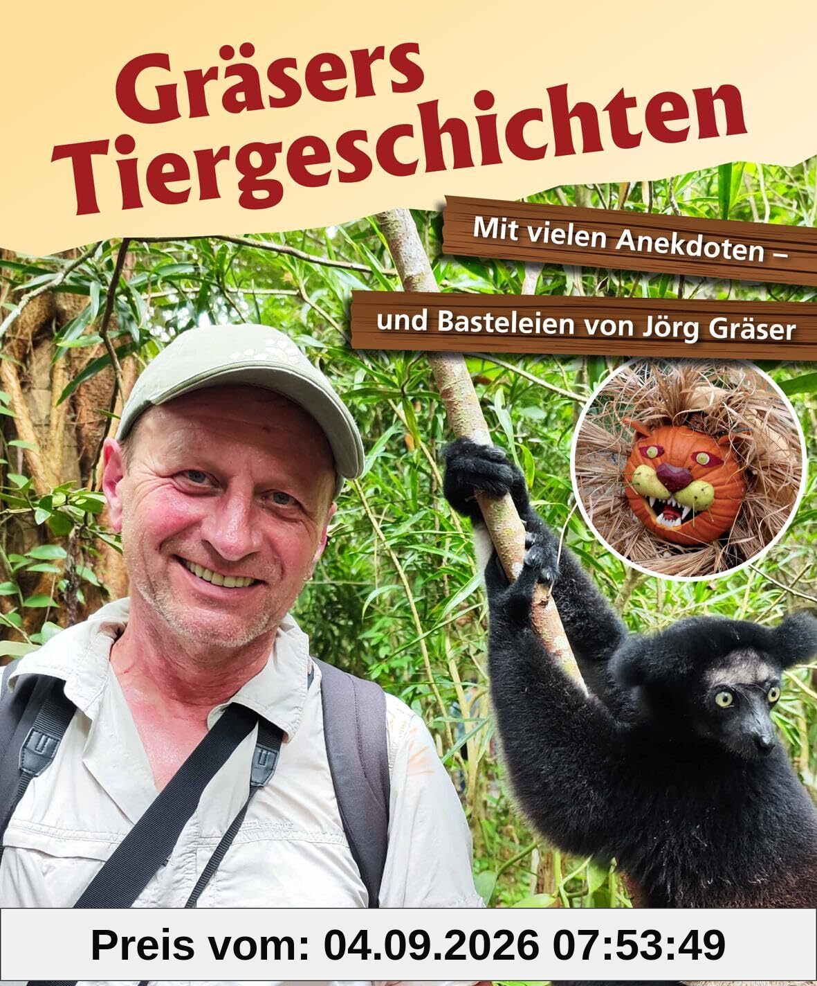 Gräsers Tiergeschichten: Mit vielen Anekdoten und Basteleien von Jörg Gräßer