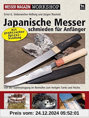 Japanische Messer schmieden für Anfänger: Von der Stahlerzeugung im Rennofen zum fertigen Tanto und Hocho (Messer Magazi