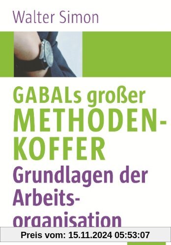 GABALS großer Methodenkoffer. Grundlagen der Arbeitsorganisation