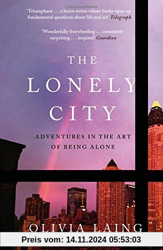 The Lonely City: Adventures in the Art of Being Alone