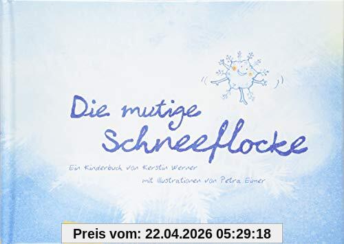 Die mutige Schneeflocke: Ein Kinderbuch von Kerstin Werner