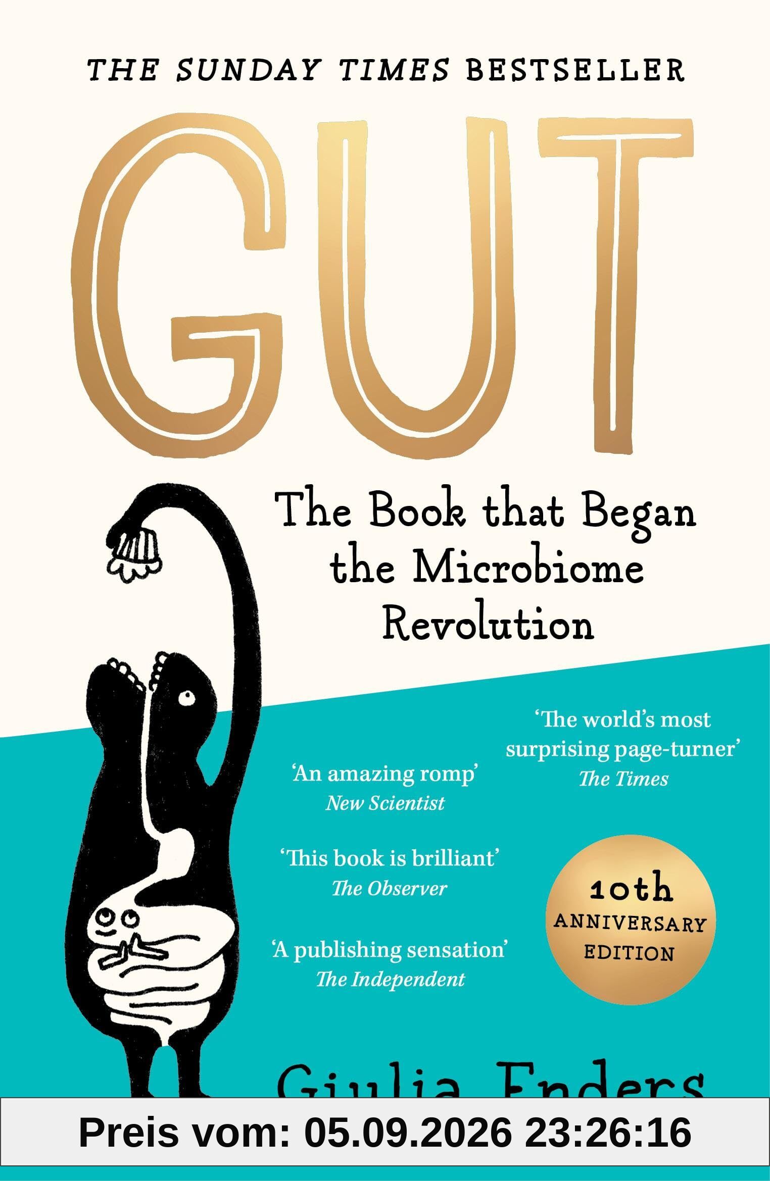 Gut 10th Anniversary Edition: The Book That Began the Microbiome Revolution