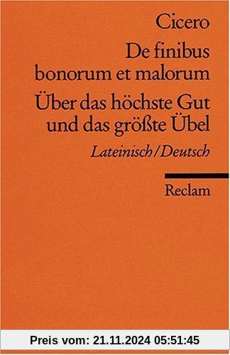 De finibus bonorum et malorum /Über das höchste Gut und das grösste Übel: Lat. /Dt.