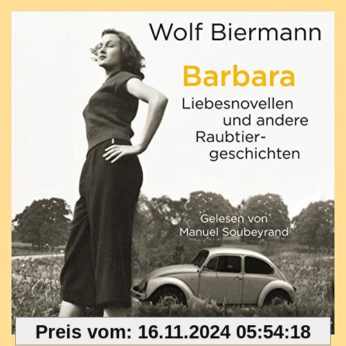 Barbara: Liebesnovellen und andere Raubtiergeschichten: 6 CDs