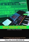 Mehr Spaß mit Tasten. Sounds, Styles, Spieltechnik.: Sounds, Styles, Spieltechnik. Ein technischer und praktischer Ratge